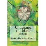 BOOK REVIEW: 'Unveiling the Mind': Poems by Chicago Writer Beatriz Badikian-Gartler Reach Out to Readers BOOK REVIEW: 'Unveiling the Mind': Poems by Chicago Writer Beatriz Badikian-Gartler Reach Out to Readers